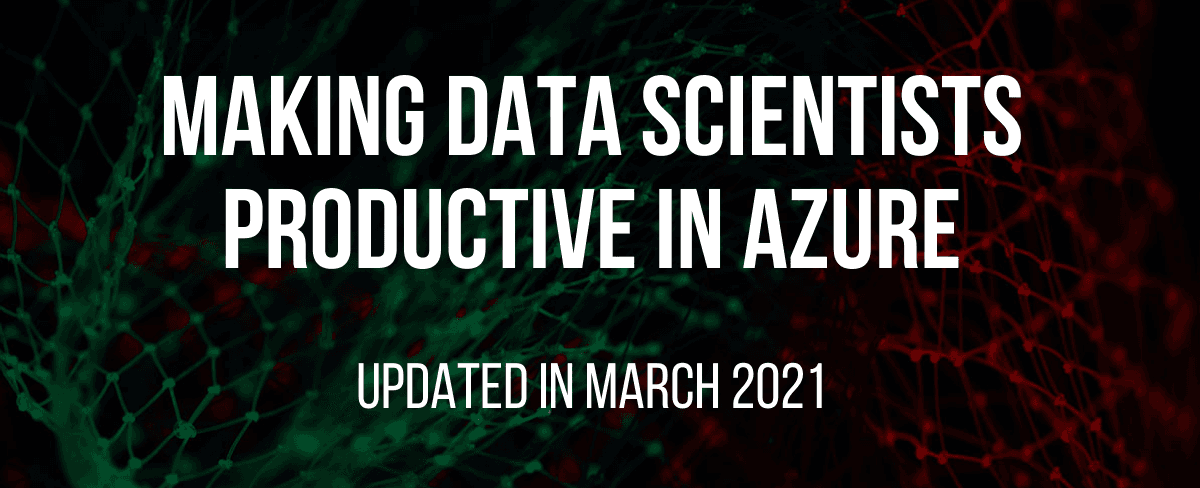 Making Data Scientists Productive in Azure